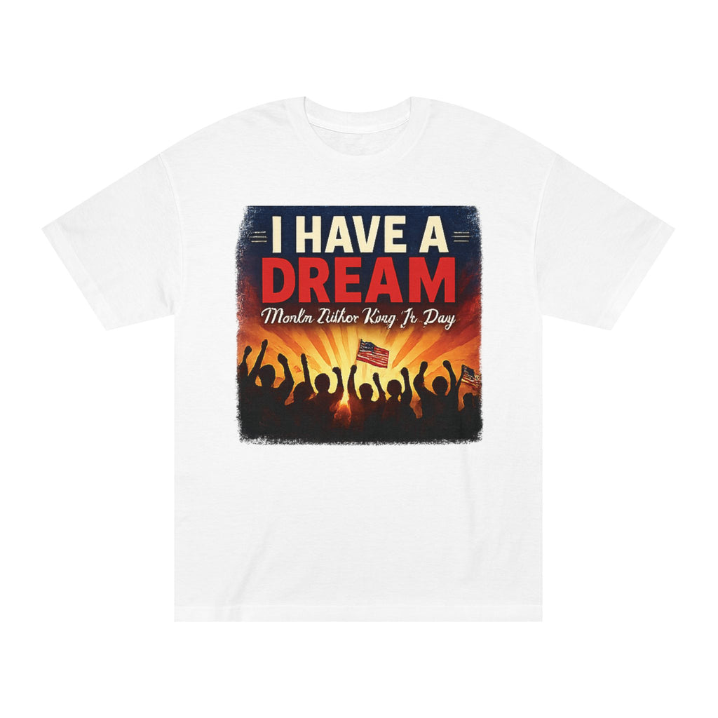 I Have a Dream Tee — Martin Luther King Jr. Day Celebration T-Shirt