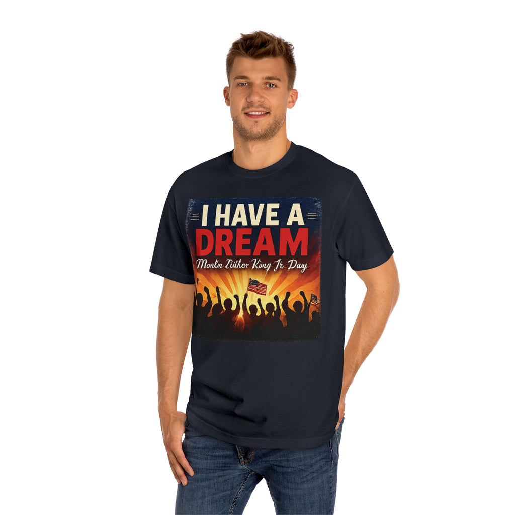 I Have a Dream Tee — Martin Luther King Jr. Day Celebration T-Shirt